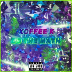 Koffee K - Do the math (Prod. by Alecto) MUSIC VIDEO IN DESCRIPTION