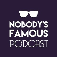 Season 2 - The Nobody's Famous Podcast