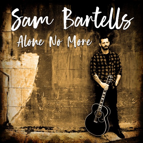 Alone No More - Sam Bartells