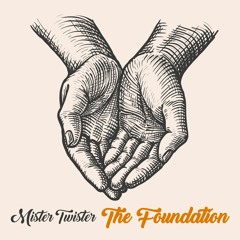 Mister Twister - The Foundation