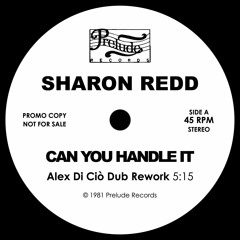 Sharon Redd - Can You Handle It (Alex Di Ciò Dub Rework)