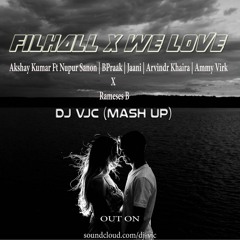 Filhall Vs We Love (DJ Vijay Chawla Mash Up)