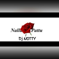 Nalla Pattu Re'Mix=DjNOTTY