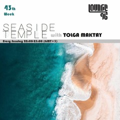Seaside Temple With Tolga Maktay@Lounge FM 96 Week.43 (05.01.2020)