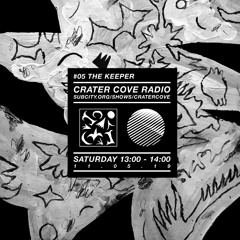 Crater Cove / Subcity Radio / #05 The Keeper / 11/05/19