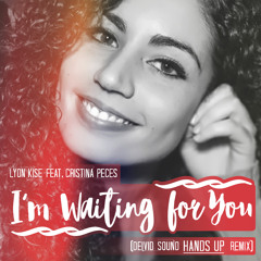 Lyon Kise Ft Cristina Peces - I'm Waiting For You (Deivid Sound Hands Up Remix) FREE DL