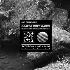 Crater Cove / Subcity Radio / #07 Chariots / 28/09/19