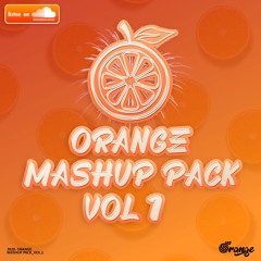 ORANGE MASHUP PACK VOL 1 🍊