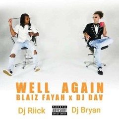 Blaiz_Fayah_x_Dj_Dav'_-_Well_Again_(Dj_Riick_+_DJ_BRYAN_Remix)(256kbps).mp3
