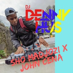 SHO Madjozi x JOHN Cena mashup by DJ DENNY HUS