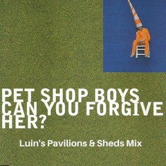 Pet Shop Boys - Can You Forgive Her (Luin's Pavilions & Sheds Mix)