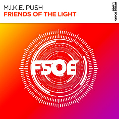 M.I.K.E. Push - Friends Of The Light [FSOE]