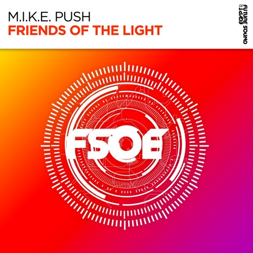 M.I.K.E. Push - Friends Of The Light [FSOE]