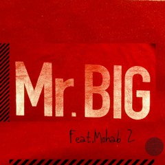 Mr.Big Feat. Mohab Z