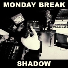 Shadow - Monday Break#1 (Free download)