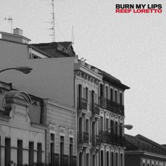 BURN MY LIPS