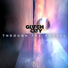 Glitch City - 'Through The Portal'