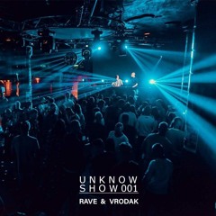 Rave & Vrodak UN-KNOW show 001