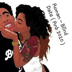 Roman - Blind Date #2010🤙🎶