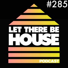 Let There Be House podcast with Glen Horsborough #285