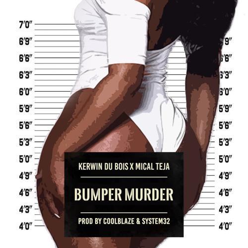 Kerwin Du Bois x Mical Teja - Bumper Murder