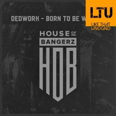 Premiere: Dedwork - Born To Be Wild (Original Mix) | House Of Bangerz