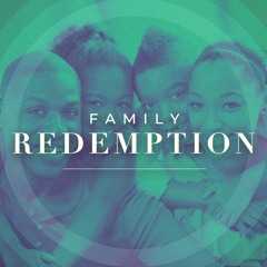 Family Redemption   (Part 1)
