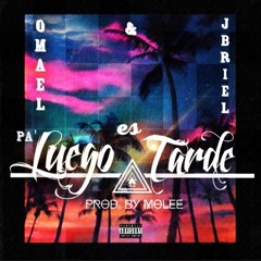Pa Luego Es Tarde - Omael & Jeybriel (Prod Molee, Syndicate Music)