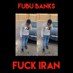 FUBU BANKS - FUCK IRAN (IRAN DISS) OFFICIAL AUDIO