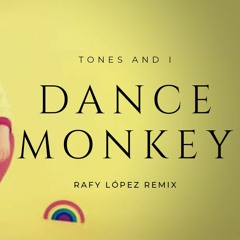Tones And I- Dance Monkey (Rafy López Remix)