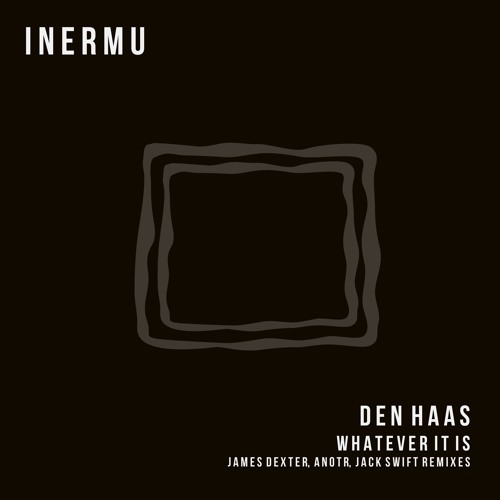 Den Haas - Whatever It Is (James Dexter, ANOTR Remix)