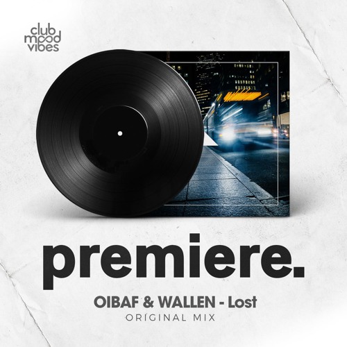 PREMIERE: OIBAF & WALLEN - Lost (Original Mix) [Awen Records]