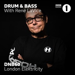DNB60 with London Elektricity [BBC Radio 1 Drum & Bass with Rene LaVice]