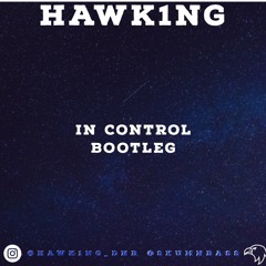 Hawk1ng - In Control Mashup/Bootleg (FREE DOWNLOAD)
