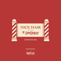 Nice Hair with The Chainsmokers 066 ft. TWINSICK