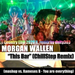 [Country ChillStep] Morgan Wallen - This Bar (zen&tonic bootleg mashup)x RB You are everything