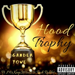 Hood Trophy Feat. Mr.KeepItHood & Rich Rabbit