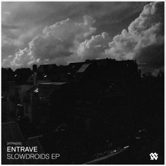 [ATPN005] ENTRAVE_Slowdroids EP (snippets)