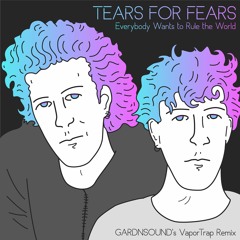 TEARS FOR FEARS - Everybody Wants To Rule The World (GARDNSOUND's Vapor Trap Remix)