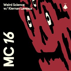 MC16: Weird Science with Kiernan Laveaux