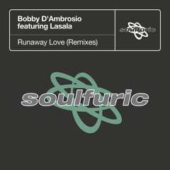 Bobby D'Ambrosio Featuring Lasala - Runaway Love (Michael Gray Remix)