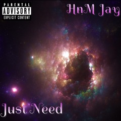 Just Need (Prod. XTT)