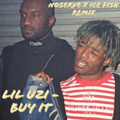 Lil Uzi - Buy It (NoServe x Ice Fish Remix)