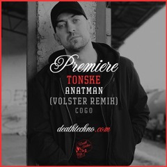DT:Premiere | Tonske - Anatman (Volster Remix) [Cogo]