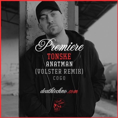 DT:Premiere | Tonske - Anatman (Volster Remix) [Cogo]