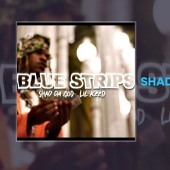 Shad Da God & Lil Keed - Blue Strips (AUDIO)