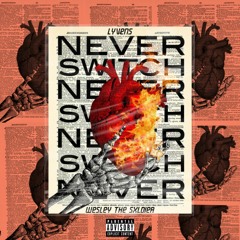 Never Switch (feat. Wesley the Sxldier)