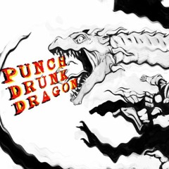 Punch Drunk Dragon