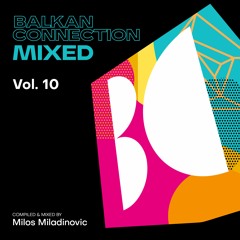 Balkan Connection Mixed, Vol. 10 (Compiled & Mixed by Milos Miladinovic)
