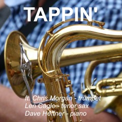 Tappin' (ft. Chris Morgan - trumpet, Len Cagle - sax, Dave - piano)Instrumental